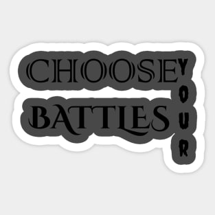 choose your Battles Sticker